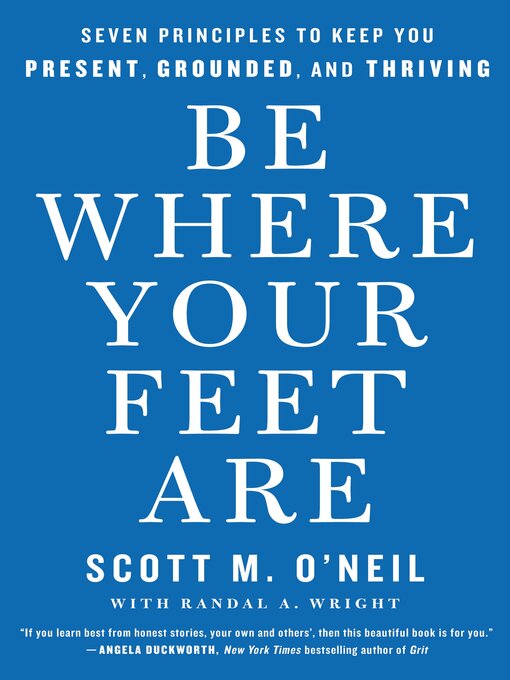 Title details for Be Where Your Feet Are by Scott O'Neil - Wait list